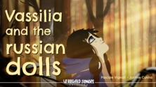 Vassilia and the russian dolls