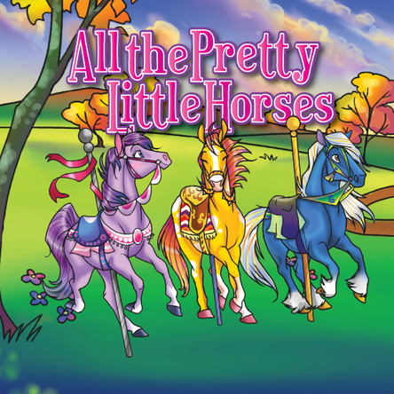 All the Pretty Little Horses | Flowerpot Children's Press