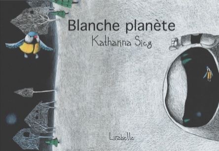 Blanche planète | Katharina Sicg