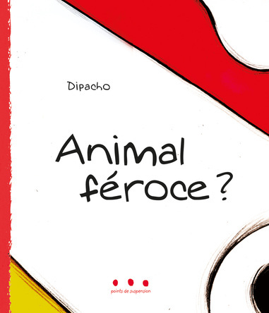 Animal féroce ? | Dipacho