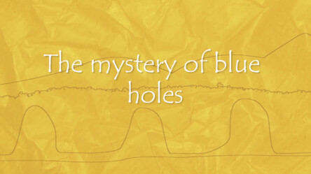 The mystery of the blue holes