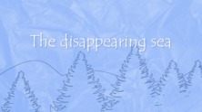 The disappearing sea