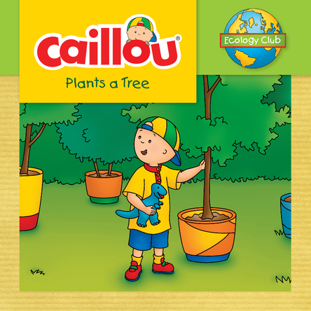 Caillou Plants a Tree Caillou Plants a Tree