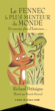 Le fennec le plus menteur du monde et encore plus d'histoires...