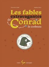 Les  fables extravagantes de Conrad le corbeau