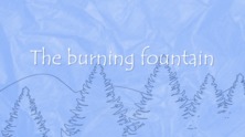 The burning fountain