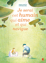 Je serai cet humain qui aime et qui navigue