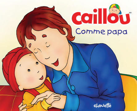 Caillou, comme papa | Christine L’Heureux