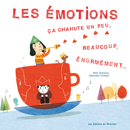 Les émotions ça chahute un peu, beaucoup, énormément...