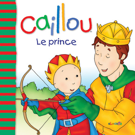 Caillou, Le prince | Joceline Sanschagrin