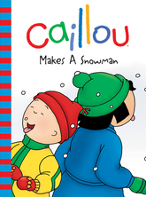 Caillou makes a snowman