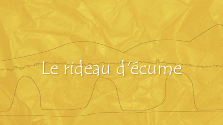 Le rideau d'écume