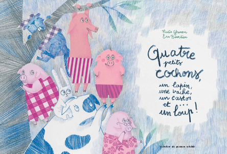 Quatre petits cochons, un lapin, une vache, un castor et… un loup !