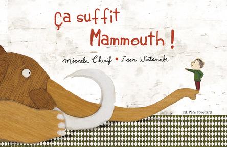 Ça suffit mammouth ! | Micaela Chirif