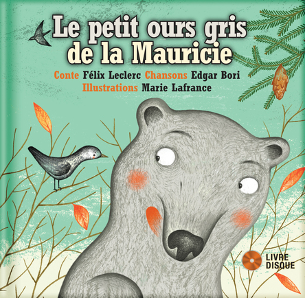 Le petit ours gris de la Mauricie | Félix Leclerc