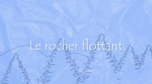 Le rocher flottant
