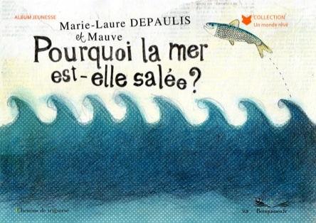 Pourquoi la mer est-elle salée ? | Marie-Laure Depaulis