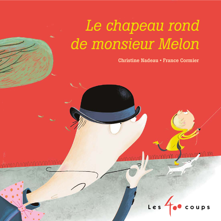 Le chapeau rond de monsieur Melon | Christine Nadeau