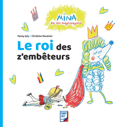 Mina et les magicrayons - Le roi des z'embêteurs