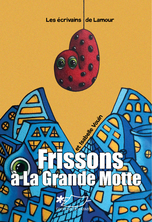 Frissons à la Grande Motte