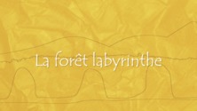 La forêt labyrinthe