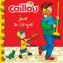 Caillou - Joue au cirque