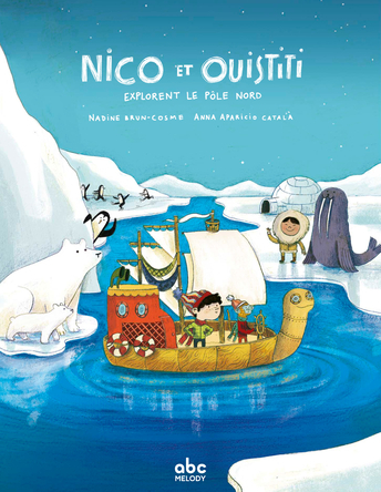 Nico et Ouistiti explorent le Pôle Nord | Nadine Brun-Cosme