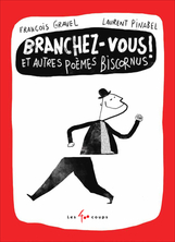 Branchez-vous ! Et autres poèmes biscornus