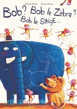 Bob ? Bob le zèbre ? Bob le singe...
