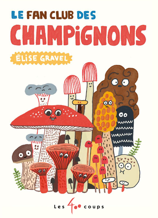 Le Fan club des champignons | Élise Gravel