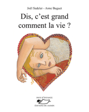 Dis, c'est grand comment la vie ?