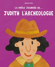 La drôle journée de Judith l'archéologue