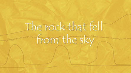 The rock that came from the sky