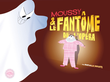 Moussy et le fantôme de l'Opéra | Nathalie Infante