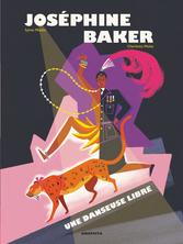 Joséphine Baker - Une danseuse libre