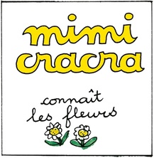 Mimi Cracra connaît les fleurs