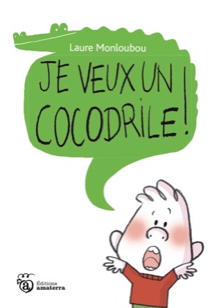 Je veux un Cocodrile ! | Laure Monloubou