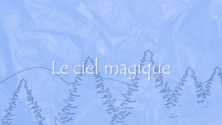 Le ciel magique