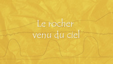 Le rocher venu du ciel