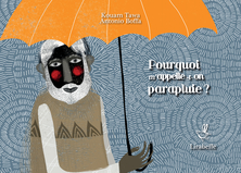Pourquoi m'appelle-t-on parapluie ?  - Why am I called an umbrella?