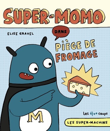 Super-Momo dans Piège de fromage | Élise Gravel