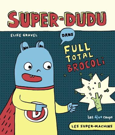 Super-Dudu dans Full total brocoli | Élise Gravel