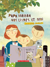 Papa, maman, nos livres et moi