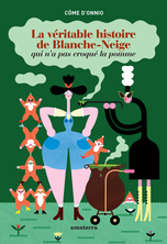 La véritable histoire de Blanche Neige qui n'a pas croqué la pomme