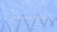 Le paysage effacé