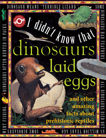 I Didn't Know That Dinosaurs Laid Eggs