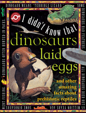 I Didn't Know That Dinosaurs Laid Eggs