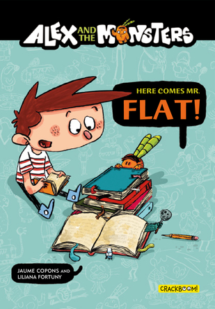 Alex and the Monsters - here comes Mr. Flat! | Jaume Copons