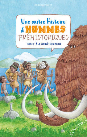 Une autre Histoire d'hommes préhistoriques • À la conquête du monde