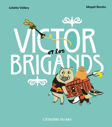 Victor et les brigands | Juliette Vallery